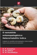 O nematóide entomopatogênico: Heterorhabditis Indica di R. P. Kamaliya, D. M. Jethva, N. M. Kachhadiya edito da Edições Nosso Conhecimento