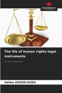 The life of human rights legal instruments di Saidou Dogon Guida edito da Our Knowledge Publishing