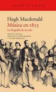 Música en 1853 : la biografía de un año di Hugh Macdonald edito da Acantilado