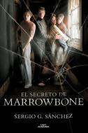 El secreto de Marrowbone di Sergio G. Sánchez edito da Alfaguara