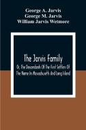The Jarvis Family di George A. Jarvis, George M. Jarvis edito da Alpha Editions