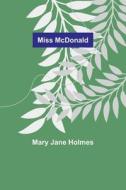 Miss McDonald di Mary Jane Holmes edito da Alpha Editions