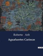 Aguafuertes Cariocas di Roberto Arlt edito da Culturea