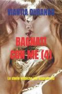 BAGNATI CON ME (4) di DURANGO VIANTIA DURANGO edito da Independently Published