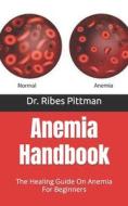 Anemia Handbook di Pittman Dr. Ribes Pittman edito da Independently Published