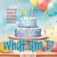 What Am I? Birthday di Shana Gorian edito da Repro India Limited