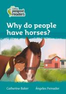 Level 3 - Why Do People Have Horses? di Catherine Baker edito da Harpercollins Publishers