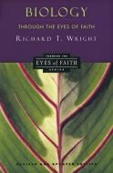 Biology Through the Eyes of Faith di Richard Wright edito da HarperOne