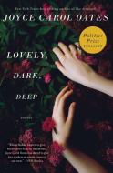 Lovely, Dark, Deep di Joyce Carol Oates edito da HarperCollins Publishers Inc