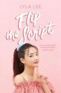Flip the Script di Lyla Lee edito da KATHERINE TEGEN BOOKS