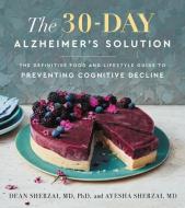 The 30-Day Alzheimer's Solution: The Definitive Food and Lifestyle Guide to Preventing Cognitive Decline di Dean Sherzai, Ayesha Sherzai edito da HARPER ONE