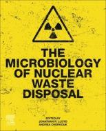 The Microbiology Of Nuclear Waste Disposal edito da Elsevier Science Publishing Co Inc