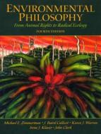 Environmental Philosophy: From Animal Rights to Radical Ecology di Michael E. Zimmerman, J. Baird Callicott, Karen J. Warren edito da Pearson Prentice Hall