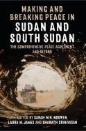 Making And Breaking Peace In Sudan di Sarah M. H. Nouwen edito da Oup Oxford