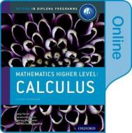 Ib Mathematics Higher Level Option: Calculus: Oxford Ib Diploma Programme di Marlene Torres-Skoumal, Palmira Seiler, Lorraine Heinrichs edito da Oxford University Press, USA