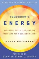 Tomorrow`s Energy - Hydrogen, Fuel Cells, and the Prospects for a Cleaner Planet 2e di Peter Hoffmann edito da MIT Press
