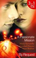 A Passionate Mission di Marie Ferrarella, Caridad Pineiro, Nina Bruhns edito da Harlequin (uk)