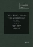 Legal Protection Of The Environment di Craig Johnston, William Funk, Victor Flatt edito da West Academic