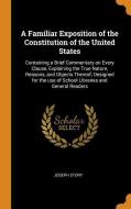 A Familiar Exposition Of The Constitution Of The United States di Joseph Story edito da Franklin Classics Trade Press