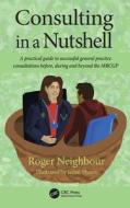 Consulting In A Nutshell di Roger Neighbour edito da Taylor & Francis Ltd