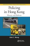 Policing In Hong Kong di Kam C. Wong edito da Taylor & Francis Ltd
