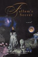 Fallam's Secret di Denise Giardina edito da W W NORTON & CO