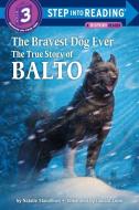 The Bravest Dog Ever: The True Story of Balto di Natalie Standiford edito da RANDOM HOUSE