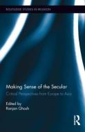 Making Sense of the Secular di Ranjan Ghosh edito da Routledge