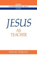 Jesus as Teacher di Pheme Perkins edito da Cambridge University Press