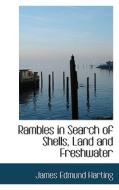 Rambles In Search Of Shells, Land And Freshwater di James Edmund 1841 Harting edito da Bibliolife