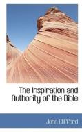 The Inspiration And Authority Of The Bible di John Clifford edito da Bibliolife