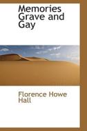Memories Grave And Gay di Florence Howe Hall edito da Bibliolife