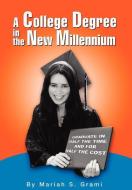 A College Degree in the New Millennium di Mariah Suzanne Grami edito da AUTHORHOUSE