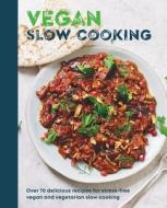 Vegan Slow Cooking: Over 70 Delicious Recipes for Stress-Free Vegan and Vegetarian Slow Cooking di Hamlyn edito da HAMLYN