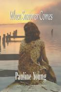 When Summer Comes di Pauline Young edito da Linda Ruth Brooks Publishing