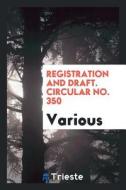 Registration and Draft. Circular No. 350 di Various edito da LIGHTNING SOURCE INC