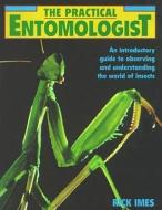 Practical Entomologist di Rick Imes edito da FIRESIDE BOOKS