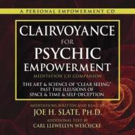 Clairvoyance For Psychic Empowerment Meditation di Carl Llewellyn Weschcke, Joe H. Slate edito da Llewellyn Publications,u.s.