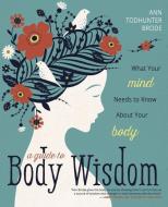 Brode, A: A Guide to Body Wisdom di Ann Todhunter Brode edito da Llewellyn Publications,U.S.