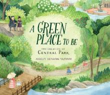 A Green Place to Be: The Creation of Central Park di Ashley Benham Yazdani edito da CANDLEWICK BOOKS