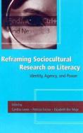 Reframing Sociocultural Research on Literacy di Cynthia Lewis edito da Routledge