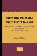 Autonomic Imbalance and the Hypthalamus di Ernst Gellhorn edito da University of Minnesota Press