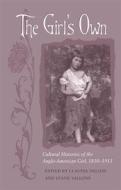 The Girl's Own: Cultural Histories of the Anglo-American Girl, 1830-1915 di Claudia Nelson, Lynne Vallone edito da UNIV OF GEORGIA PR