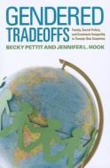 Gendered Tradeoffs: Women, Family, and Workplace Inequality in Twenty-One Countries di Becky Pettit, Jennifer L. Hook edito da RUSSELL SAGE FOUND
