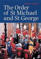 The Order Of St Michael And St George di Peter Galloway edito da Third Millennium Publishing