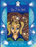Yep I See Spirit di Julie-Ann Harper edito da Pick-a-woowoo Publishers