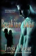 Breaking Away: Book 3 of the Seal Team Heartbreakers di Teresa J. Reasor edito da Teresa J Reasor