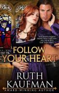 Follow Your Heart di Ruth Kaufman edito da Ruth J. Kaufman