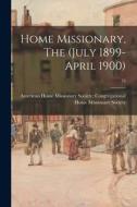 Home Missionary, The (July 1899-April 1900); 72 edito da LIGHTNING SOURCE INC
