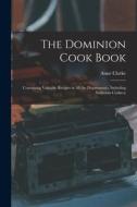THE DOMINION COOK BOOK [MICROFORM] : CON di ANNE CLARKE edito da LIGHTNING SOURCE UK LTD